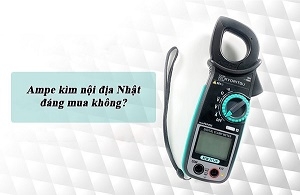 Đánh giá ampe kìm nội địa nhật, nên mua loại nào tốt?